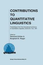 Contributions to Quantitative Linguistics: Proceedings of the First International Conference on Quantitative Linguistics, QUALICO, Trier, 1991