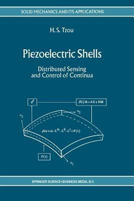 Piezoelectric Shells: Distributed Sensing and Control of Continua - H.S. Tzou - cover