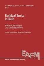 Residual Stress in Rails: Effects on Rail Integrity and Railroad Economics Volume II: Theoretical and Numerical Analyses