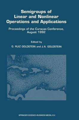 Semigroups of Linear and Nonlinear Operations and Applications: Proceedings of the Curaçao Conference, August 1992 - cover