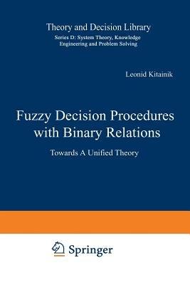 Fuzzy Decision Procedures with Binary Relations: Towards A Unified Theory - Leonid Kitainik - cover