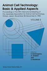 Animal Cell Technology: Basic & Applied Aspects: Proceedings of the Fifth International Meeting of the Japanese Association for Animal Cell Technology, Omiya, Japan, November 30–December 4, 1992