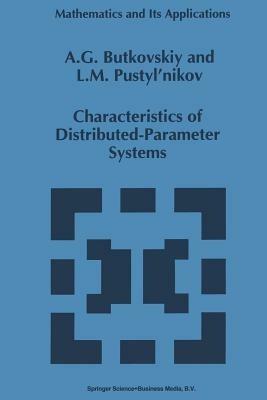 Characteristics of Distributed-Parameter Systems: Handbook of Equations of Mathematical Physics and Distributed-Parameter Systems - A.G. Butkovskiy,L.M. Pustyl'nikov - cover