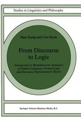 From Discourse to Logic: Introduction to Modeltheoretic Semantics of Natural Language, Formal Logic and Discourse Representation Theory Part 1 - Hans Kamp,U. Reyle - cover