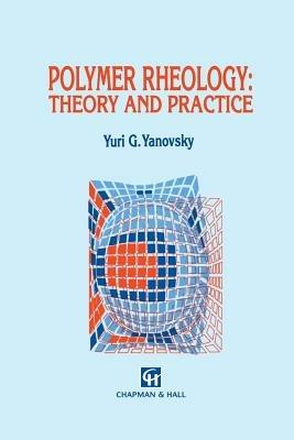 Polymer Rheology: Theory and Practice - Y.G. Yanovsky - cover