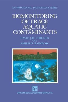 Biomonitoring of Trace Aquatic Contaminants - David J.H. Phillips,Philip S. Rainbow - cover
