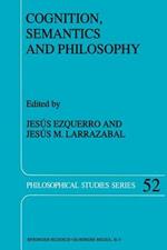 Cognition, Semantics and Philosophy: Proceedings of the First International Colloqium on Cognitive Science