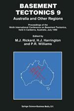 Basement Tectonics 9: Australia and Other Regions Proceedings of the Ninth International Conference on Basement Tectonics, held in Canberra, Australia, July 1990