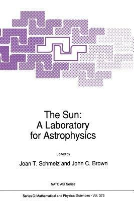 The Sun: A Laboratory for Astrophysics - cover