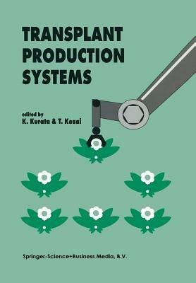 Transplant Production Systems: Proceedings of the International Symposium on Transplant Production Systems, Yokohama, Japan, 21–26 July 1992 - cover