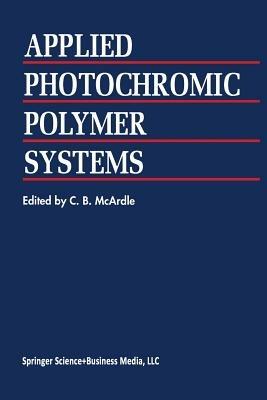 Applied Photochromic Polymer Systems - C.B. McArdle - cover
