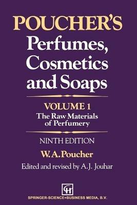 Poucher’s Perfumes, Cosmetics and Soaps — Volume 1: The Raw Materials of Perfumery - W.A. Poucher - cover