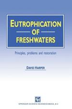 Eutrophication of Freshwaters: Principles, problems and restoration