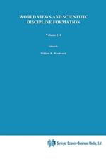 World Views and Scientific Discipline Formation: Science Studies in the German Democratic Republic Papers from a German-American Summer Institute, 1988