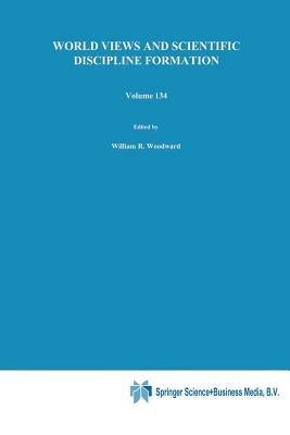 World Views and Scientific Discipline Formation: Science Studies in the German Democratic Republic Papers from a German-American Summer Institute, 1988 - cover
