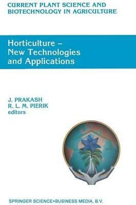 Horticulture — New Technologies and Applications: Proceedings of the International Seminar on New Frontiers in Horticulture, organized by Indo-American Hybrid Seeds,Bangalore, India, November 25–28, 1990 - cover