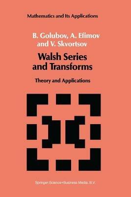 Walsh Series and Transforms: Theory and Applications - B. Golubov,A. Efimov,V. Skvortsov - cover