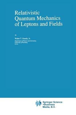 Relativistic Quantum Mechanics of Leptons and Fields - W.T. Grandy - cover