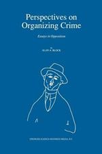 Perspectives on Organizing Crime: Essays in Opposition
