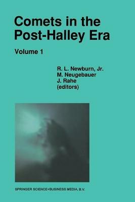Comets in the Post-Halley Era: In Part Based on Reviews Presented at the 121st Colloquium of the International Astronomical Union, Held in Bamberg, Germany, April 24–28, 1989 - cover