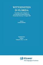 Wittgenstein in Florida: Proceedings of the Colloquium on the Philosophy of Ludwig Wittgenstein, Florida State University, 7–8 August 1989