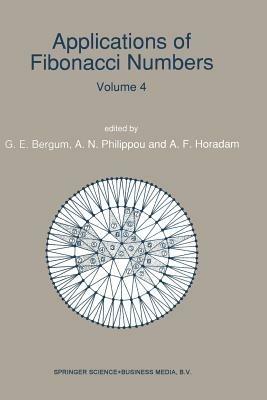 Applications of Fibonacci Numbers: Volume 4 Proceedings of ‘The Fourth International Conference on Fibonacci Numbers and Their Applications’, Wake Forest University, N.C., U.S.A., July 30–August 3, 1990 - cover