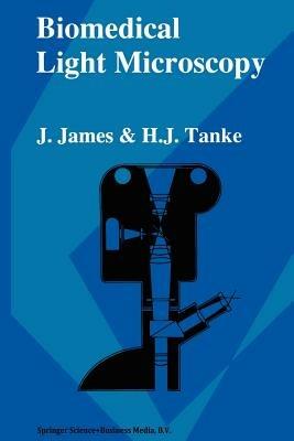 Biomedical Light Microscopy - J. James,H.J Tanke - cover