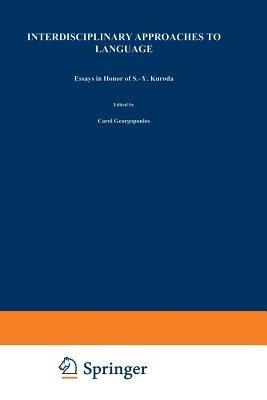 Interdisciplinary Approaches to Language: Essays in Honor of S.-Y. Kuroda - cover