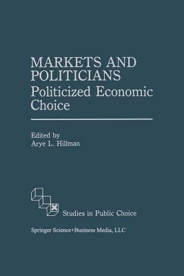 Markets and Politicians: Politicized economic choice - cover