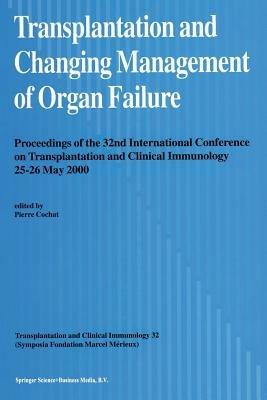 Transplantation and Changing Management of Organ Failure: Proceedings of the 32nd International Conference on Transplantation and Changing Management of Organ Failure, 25–26 May, 2000 - cover
