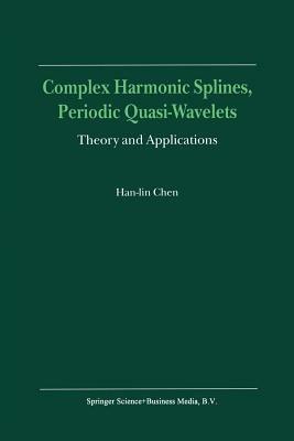 Complex Harmonic Splines, Periodic Quasi-Wavelets: Theory and Applications - Han-lin Chen - cover