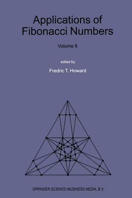 Applications of Fibonacci Numbers: Volume 8: Proceedings of The Eighth International Research Conference on Fibonacci Numbers and Their Applications - cover