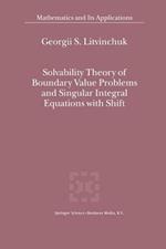 Solvability Theory of Boundary Value Problems and Singular Integral Equations with Shift