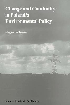 Change and Continuity in Poland’s Environmental Policy - Magnus Andersson - cover