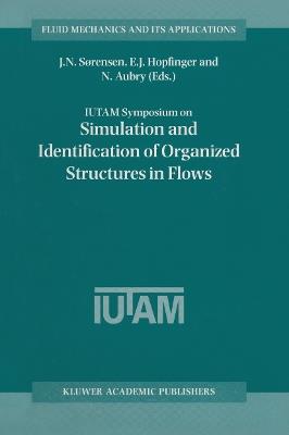 IUTAM Symposium on Simulation and Identification of Organized Structures in Flows: Proceedings of the IUTAM Symposium held in Lyngby, Denmark, 25–29 May 1997 - cover