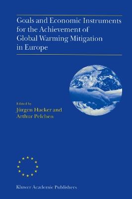 Goals and Economic Instruments for the Achievement of Global Warming Mitigation in Europe: Proceedings of the EU Advanced Study Course held in Berlin, Germany, July 1997 - cover