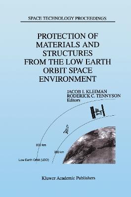 Protection of Materials and Structures from the Low Earth Orbit Space Environment: Proceedings of ICPMSE-3, Third International Space Conference, held in Toronto, Canada, April 25–26, 1996 - cover