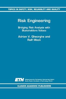 Risk Engineering: Bridging Risk Analysis with Stakeholders Values - A.V. Gheorghe,Ralf Mock - cover