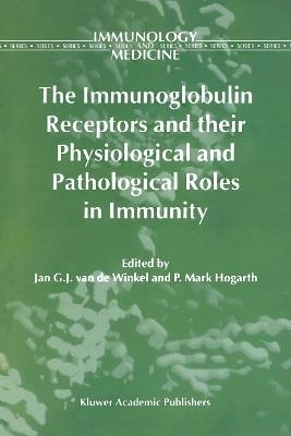 The Immunoglobulin Receptors and their Physiological and Pathological Roles in Immunity - cover