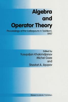 Algebra and Operator Theory: Proceedings of the Colloquium in Tashkent, 1997 - cover