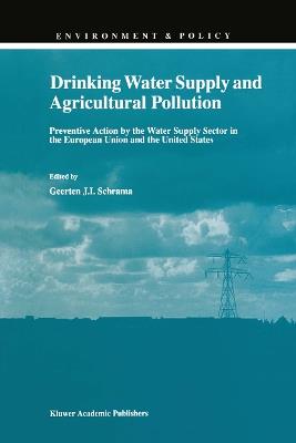 Drinking Water Supply and Agricultural Pollution: Preventive Action by the Water Supply Sector in the European Union and the United States - cover