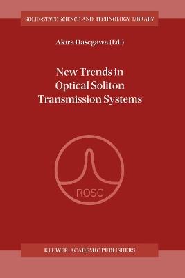 New Trends in Optical Soliton Transmission Systems: Proceedings of the Symposium held in Kyoto, Japan, 18–21 November 1997 - cover