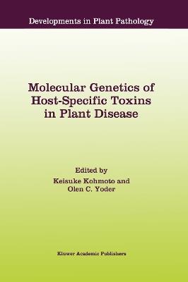 Molecular Genetics of Host-Specific Toxins in Plant Disease: Proceedings of the 3rd Tottori International Symposium on Host-Specific Toxins, Daisen, Tottori, Japan, August 24–29, 1997 - cover