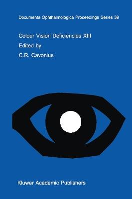 Colour Vision Deficiencies XIII: Proceedings of the thirteenth Symposium of the International Research Group on Colour Vision Deficiencies, held in Pau, France July 27–30, 1995 - cover