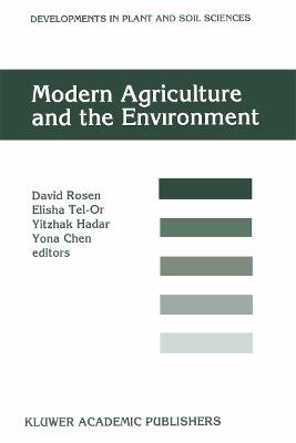 Modern Agriculture and the Environment: Proceedings of an International Conference, held in Rehovot, Israel, 2–6 October 1994, under the auspices of the Faculty of Agriculture, the Hebrew University of Jerusalem - cover