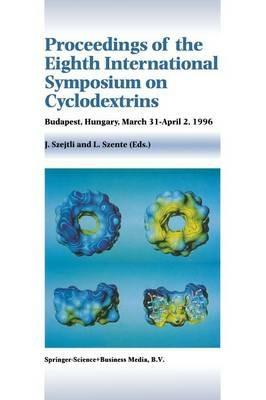 Proceedings of the Eighth International Symposium on Cyclodextrins: Budapest, Hungary, March 31–April 2, 1996 - cover