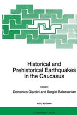 Historical and Prehistorical Earthquakes in the Caucasus: Proceedings of the NATO Advanced Research Workshop on Historical and Prehistorical Earthquakes in the Caucasus Yerevan, Armenia July 11–15, 1996