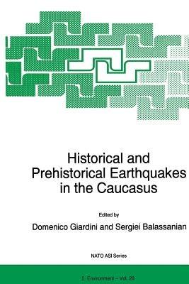 Historical and Prehistorical Earthquakes in the Caucasus: Proceedings of the NATO Advanced Research Workshop on Historical and Prehistorical Earthquakes in the Caucasus Yerevan, Armenia July 11–15, 1996 - cover
