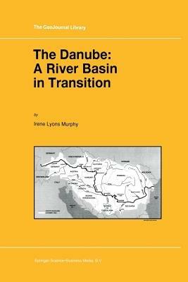 The Danube: A River Basin in Transition - I.L. Murphy - cover