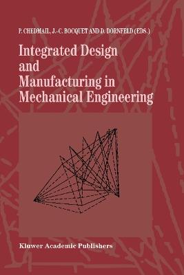 Integrated Design and Manufacturing in Mechanical Engineering: Proceedings of the 1st IDMME Conference held in Nantes, France, 15–17 April 1996 - cover